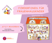 Abbildung eines Querschnitts von einem Frauenhaus, in dem auf jeder Etage Kinder spielen. &Uuml;berschrift: F&ouml;rderfonds f&uuml;r Frauenhauskinder. Jetzt bewerben!