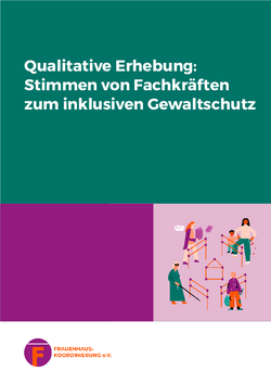 Titelseite Qualitative Erhebung: Stimmen von Fachkr&auml;ften zum inklusiven Gewaltschutz