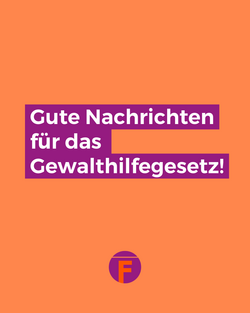 Eine orangefarbene Kachel auf dem in wei&szlig;er Schrift auf lila Hintergrund steht: Gute Nachrichten f&uuml;r das Gewalthilfegesetz! 