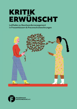 Titelseite Handreichung "Kritik erw&uuml;nscht": Gr&uuml;ne Hintergrund;Eine Frau (rechts) hebt den Zeigefinger und blickt aufgebracht. Aus ihrem Mund kommt ein verworrener Faden, dessen anderes Ende vom Finger eine anderen Frau, links, aufgegriffen wird. Diese geht einen Schritt auf die Frau rechts zu.