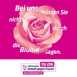 Abbildung pinke Rose, Aufschrift: Bei uns müssen sie nichts durch die Blume sagen. Hilfetelefon Gewalt gegen Frauen 116016